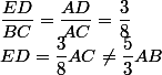 \dfrac{ED}{BC}=\dfrac{AD}{AC}=\dfrac{3}{8} \\ ED=\dfrac{3}{8}AC \neq \dfrac{5}{3}AB